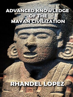 cover image of Advanced Knowledge of the Mayan Civilization